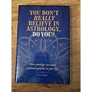 You Don't Really Believe in Astrology do you? Hardback Book Pam Gregory
